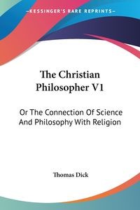 THE CHRISTIAN PHILOSOPHER V1 DICK THOMAS