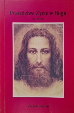 PRAWDZIWE ŻYCIE W BOGU t. VII Vassula Ryden