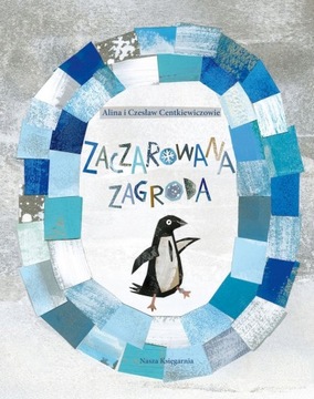 ZACZAROWANA ZAGRODA Centkiewicz A., Centkiewicz C.