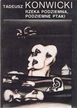 Rzeka podziemna, podziemne ptaki Tadeusz Konwicki