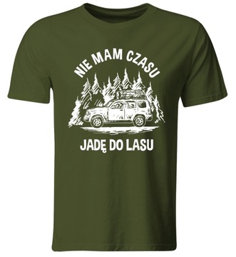 KOSZULKA NIE MAM CZASU, JADĘ DO LASU, ROZ. M