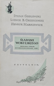 Godlewski, Grzeniewski, Markiewicz - Śladami Wokulskiego