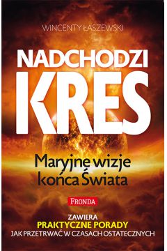 Nadchodzi kres Mistyczne wizje końca świata