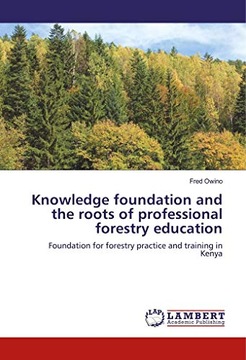 Owino, FredKnowledge foundation and the roots of professional forestry educ
