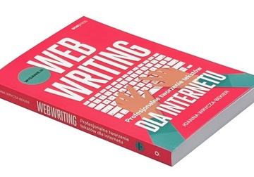 Webwriting. Profesjonalne tworzenie tekstów