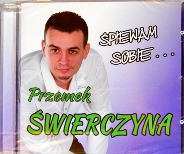 Przemek Świerczyna - Śpiewam Sobie 2015 ALBUM CD