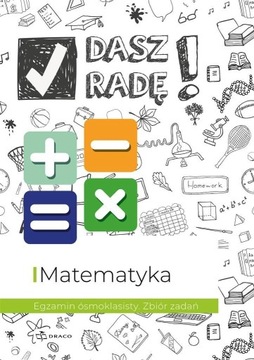 DASZ RADĘ! EGZAMIN ÓSMOKLASISTY. MAT. ZBIÓR ZADAŃ
