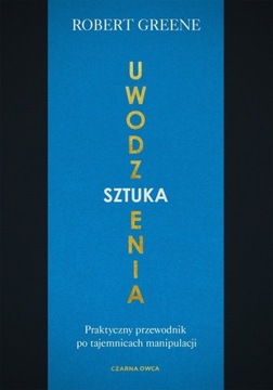 Sztuka uwodzenia Praktyczny przewodnik po tajemnic