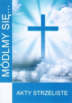 Modlitewnik Akty strzeliste