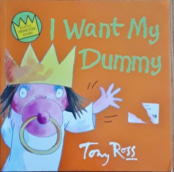 I WANT MY DUMMY LITTLE PRINCESS TONNY ROSS