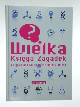 WIELKA KSIĘGA ZAGADEK KSIĄŻKA DLA NIEZMIERNIE