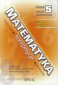 KOREPETYCJE SP 5 Matematyka 2018 - GREG