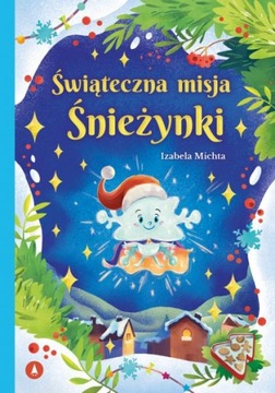 OPOWIADANIA ŚWIĄTECZNE ŚWIĄTECZNA MISJA SNIEŻYNKI MIKOŁAJ PREZENT MIKOŁAJKI