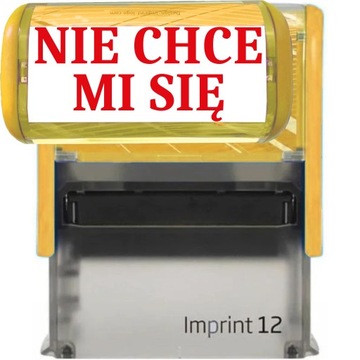 PIECZĄTKA ŻÓŁTA AUTOMATYCZNA NAPIS NIE CHCE MI SIĘ GADŻET ŚMIESZNA
