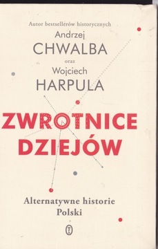 ZWROTNICE DZIEJÓW - ALTERNATYWNE HISTORIE POLSKI
