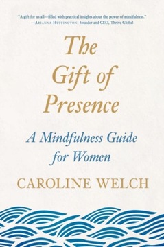 Gift of Presence CAROLINE WELCH