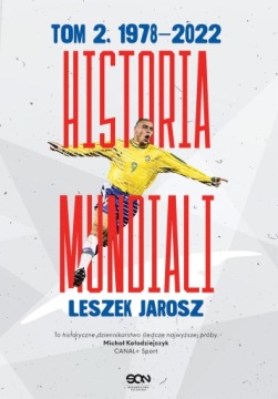 HISTORIA MUNDIALI TOM 2 1978 2022 JAROSZ LESZEK