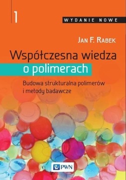 WSPÓŁCZESNA WIEDZA O POLIMERACH TOM 1