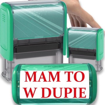 PIECZĄTKA ZIELONA AUTOMATYCZNA NAPIS MAM TO W DUPIE GADŻET NA PREZENT