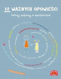 12 ważnych opowieści Polscy autorzy o wartościach