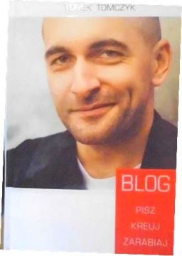 BLOG Pisz Kreuj Zarabiaj - Tomek Tomczyk