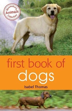 FIRST BOOK OF DOGS - Isabel Thomas (KSIĄŻKA)