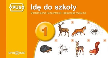 IDĘ DO SZKOŁY 1 Doskonalenie koncentracji Książeczka edukacyjna system PUS
