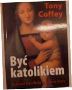 Byś Katolikiem - Tony Coffey