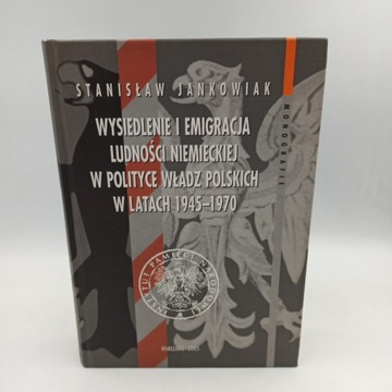 Wysiedlenie i emigracja ludności niemieckiej w polityce władz polskich