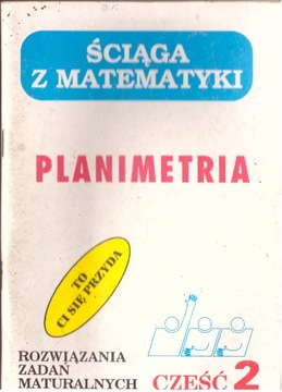 Ściąga z matematyki PLANIMETRIA 2 zadania matura