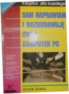 sam naprawiam i rozbudowuje swój komputer PC -