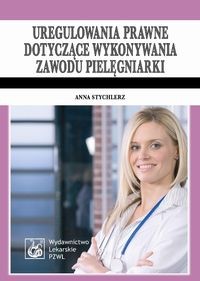 UREGULOWANIA PRAWNE DOTYCZĄCE WYKONYWANIA ZAWODU PIELĘGNIARKI ANNA STYCHLER
