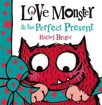 Love Monster and the Perfect Prese Rachel Bright