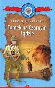 Tomek na Czarnym Lądzie. Tom 4 Alfred Szklarski
