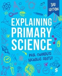 EXPLAINING PRIMARY SCIENCE PAUL CHAMBERS