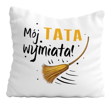 Poduszka Prezent Na Dzień Ojca TATA WYMIATA