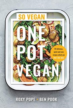 Roxy Pope One Pot Vegan: 80 quick, easy and delicious plant-based recipes f