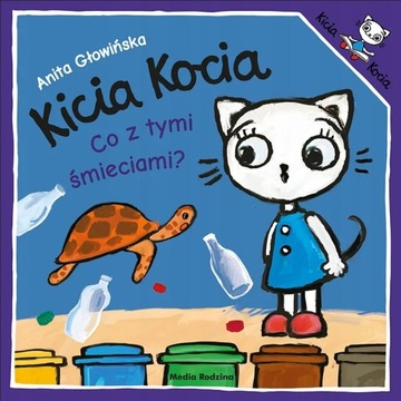 Kicia Kocia Co z tymi śmieciami?