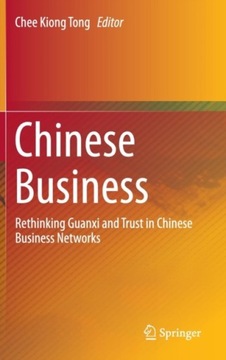 Chinese Business: Rethinking Guanxi and Trust in Networks CHEE-KIONG TONG