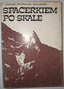 SPACERKIEM PO SKALE Janusz Opyrchał-Bojarski