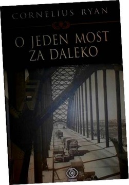 O jeden most za daleko - Cornelius Ryan