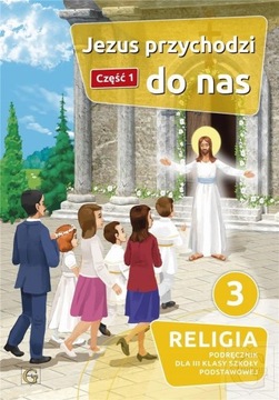KATECHIZM SP 3 JEZUS PRZYCHODZI DO NAS CZ.1
