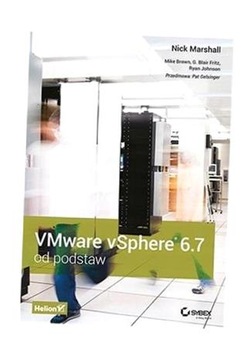 VMWARE VSPHERE 6.7 OD PODSTAW NICK MARSHALL, MIKE BROWN, RYAN JOHNSON