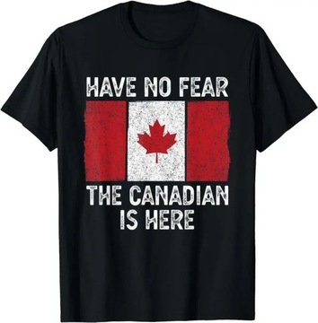 Koszulka NEW LIMITED Have No Fear The Canadian Is Here Canada T-Shirt