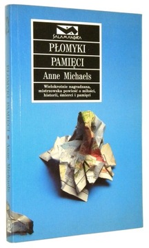 Anne Michaels PŁOMYKI PAMIĘCI [wyd.I 2000]