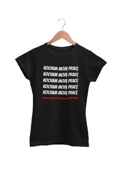 KOSZULKA IDEALNA NA PREZENT KOCHAM MOJĄ PRACĘ FUN