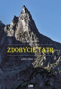 ZDOBYCIE TATR (TOM IV) LATA 1946-1960 - Jan Kiełko