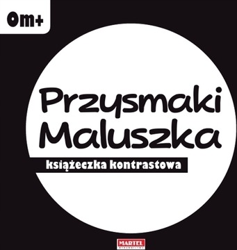 Przysmaki Maluszka. Książeczka kontrastowa