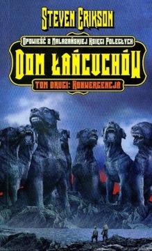DOM ŁAŃCUCHÓW. TOM 2. KONWERGENCJA Steven Erikson