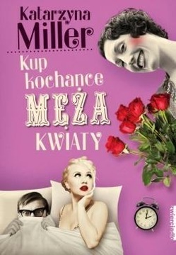 KUP KOCHANCE MĘŻA KWIATY W.4, KATARZYNA MILLER